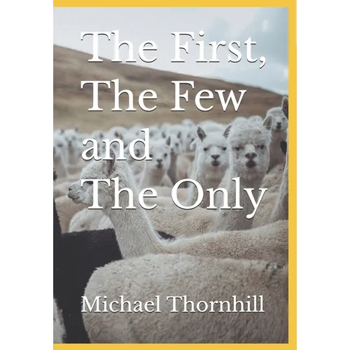 The First, The Few and The Only