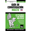 Guía de Conversación Español-Inglés y diccionario conciso de 1500 palabras