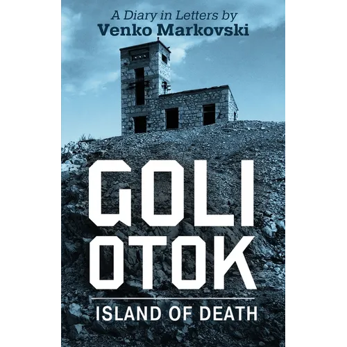 Goli Otok: The Island of Death