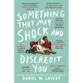 Something That May Shock and Discredit You
