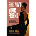She Ain't Your Friend