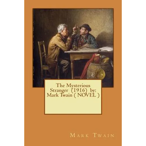 The Mysterious Stranger (1916) by: Mark Twain ( NOVEL )
