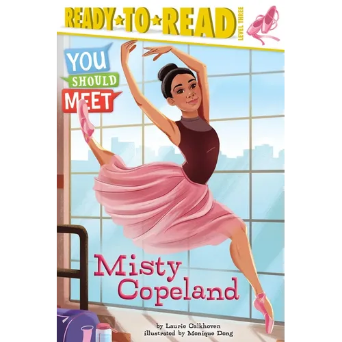 Misty Copeland: Ready-To-Read Level 3
