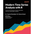 Modern Time Series Analysis with R: Practical forecasting and impact estimation with tidy, reproducible workflows