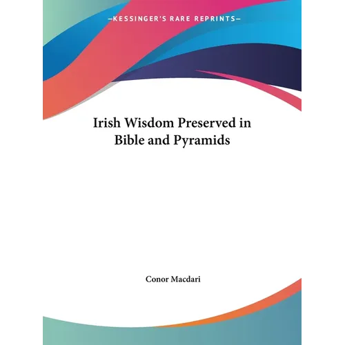 Irish Wisdom Preserved in Bible and Pyramids