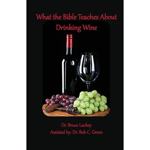 What the Bible Teaches About Drinking Wine