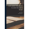 Life and Times of Elder Reuben Ross
