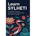 Learn Sylheti: A Complete Guide to Speaking and Understanding the Sylheti Language