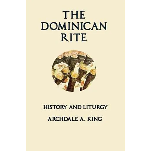 The Dominican Rite: History and Liturgy