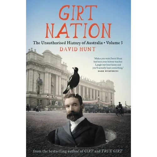 Girt Nation: The Unauthorised History of Australia Volume 3