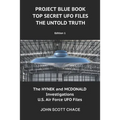 Project Blue Book: Top Secret UFO Files: The Untold Truth