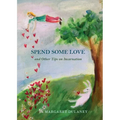 Spend Some Love: And other tips on incarnation