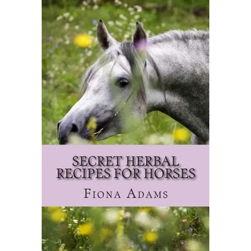 Secret Herbal Recipes for Horses