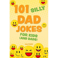 101 Silly Dad Jokes for Kids (and Dads)