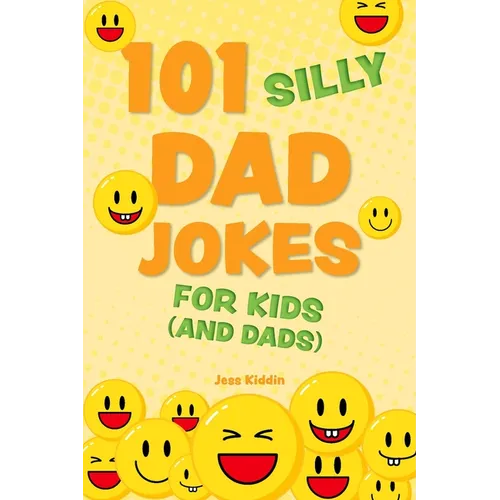 101 Silly Dad Jokes for Kids (and Dads)
