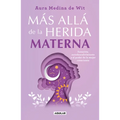 Más Allá de la Herida Materna / Beyond the Maternal Wound