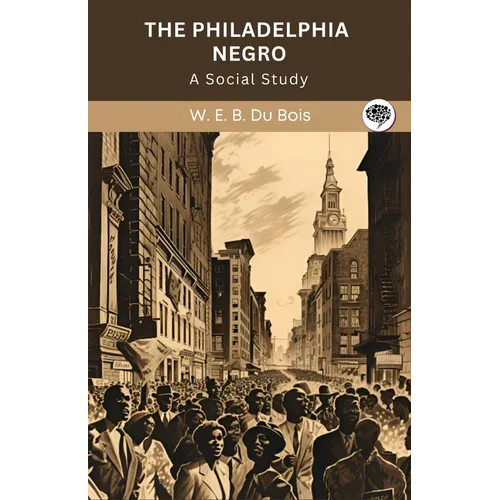 The Philadelphia Negro: A Social Study (Grapevine edition)