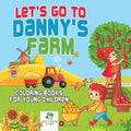 Let's Go to Danny's Farm Coloring Books for Young Children
