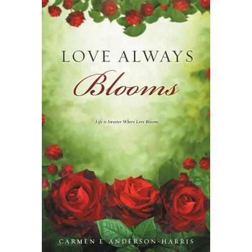 Love Always Blooms