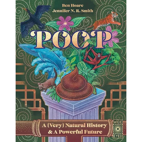 Poop: A (Very) Natural History & a Powerful Future