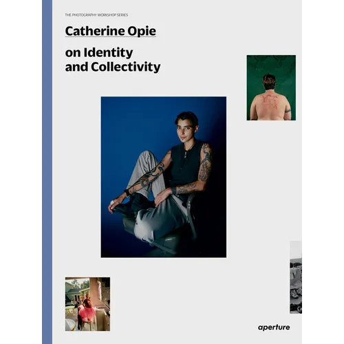 Catherine Opie: The Photography Workshop Series