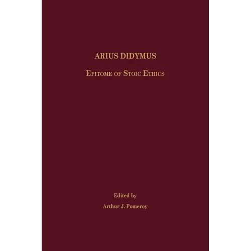 Arius Didymus: Epitome of Stoic Ethics