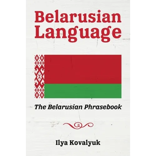 Belarusian Language: The Belarusian Phrasebook
