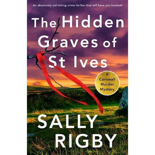 The Hidden Graves of St Ives: An Absolutely Nail-Biting Crime Thriller That Will Have You Hooked