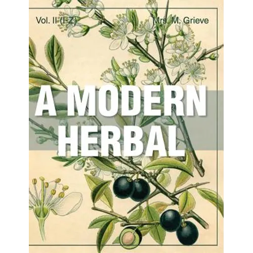 A Modern Herbal (Volume 2, I-Z and Indexes)
