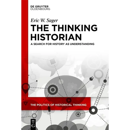 The Thinking Historian: A Search for History as Understanding