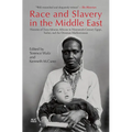 Race and Slavery in the Middle East: Histories of Trans-Saharan Africans in Nineteenth-Century Egypt, Sudan, and the Ottoman Mediterranean