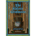 The Sisters Grimmoire: Spells and Charms for Your Happily Ever After