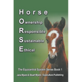 Horse Ownership Responsible Sustainable Ethical: The Equicentral System Series Book 1