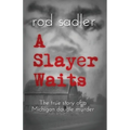 A Slayer Waits: The true story of a Michigan double murder