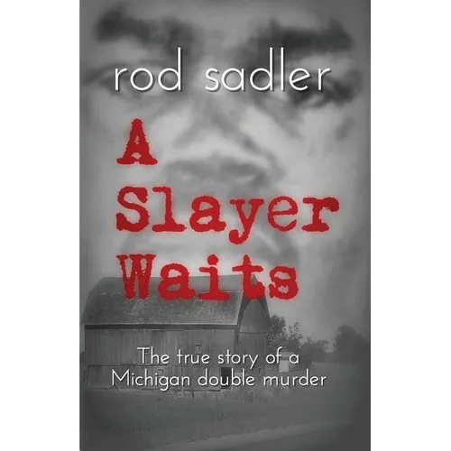 A Slayer Waits: The true story of a Michigan double murder