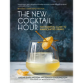 The New Cocktail Hour: The Essential Guide to Handcrafted Drinks (Revised & Expanded Edition)