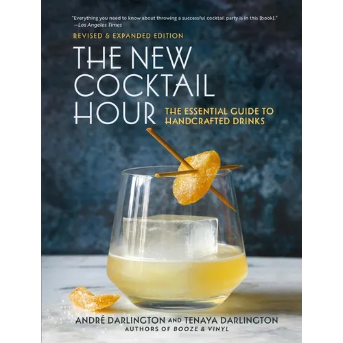 The New Cocktail Hour: The Essential Guide to Handcrafted Drinks (Revised & Expanded Edition)