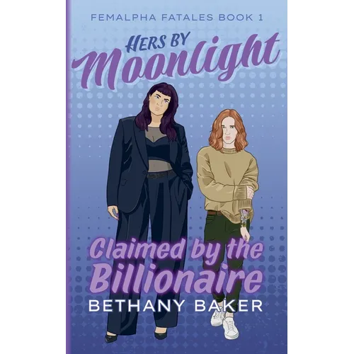 Hers by Moonlight: Claimed by the Billionaire