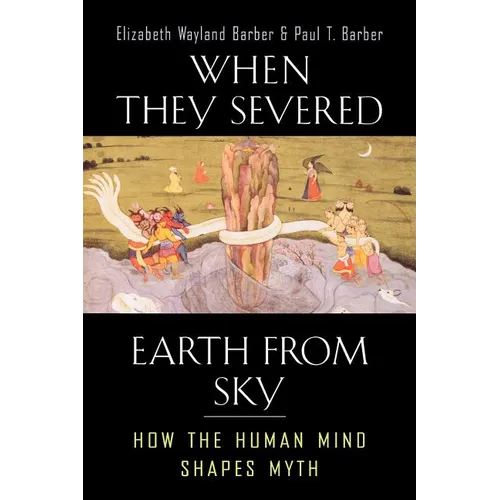 When They Severed Earth from Sky: How the Human Mind Shapes Myth