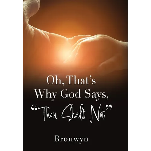 Oh, That's Why God Says, "Thou Shalt Not"