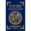 On the Origin of the World: The Secret Gnostic Text of Creation - Unveiling Ancient Cosmology, the Demiurge, and the Hidden Spiritual Mysteries of the