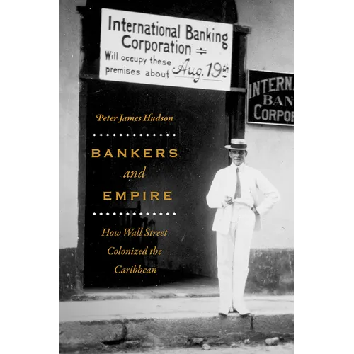 Bankers and Empire: How Wall Street Colonized the Caribbean