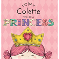 Today Colette Will Be a Princess