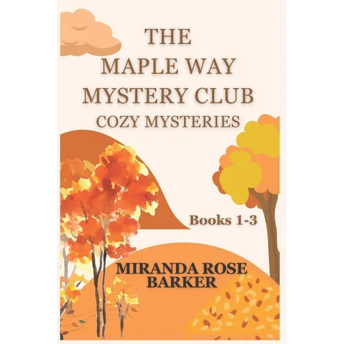 The Maple Way Mystery Club Cozy Mysteries, Books 1-3