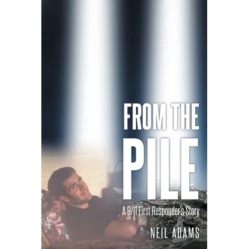 From the Pile: A 9-11 First Responder's Story