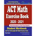ACT Math Exercise Book 2020-2021: Student Workbook and Two Full-Length ACT Math Practice Tests