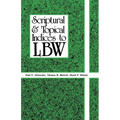 Scriptural And Topical Indices To LBW