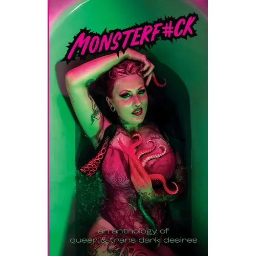 Monsterf#ck: An Anthology of Queer & Trans Dark Desires