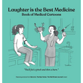 Laughter is the Best Medicine: Book of Medical Cartoons