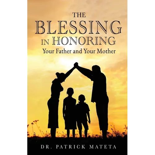The Blessing in Honoring Your Father and Your Mother